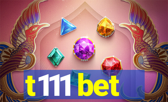 t111 bet